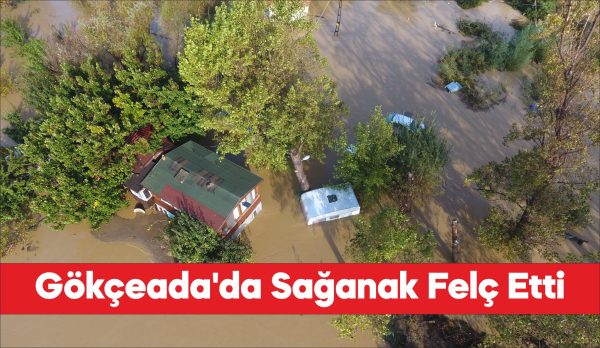 Gökçeada'da kuvvetli sağanak hayatı olumsuz etkiledi