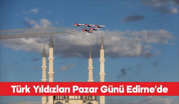 Türk Yıldızları, Edirne semalarında test uçuşu yaptı.