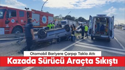 Bariyere çarparak devrilen otomobilin sürücüsü yaralandı