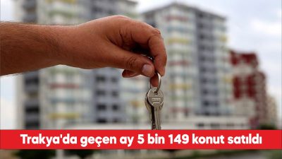 Kırklareli, Edirne ve Tekirdağ'da eylül ayında 5 bin 149 konutun