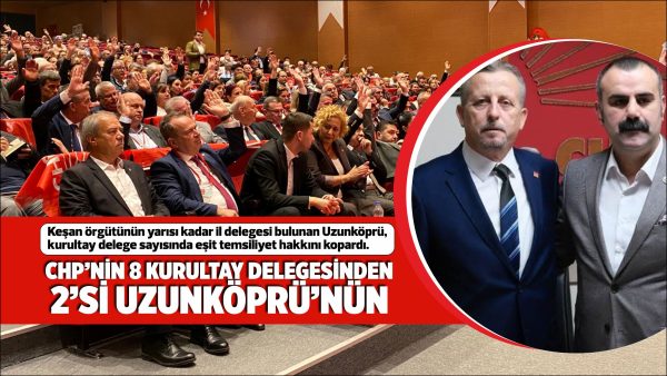 Edirne CHP İl Kongresinde, Keşan örgütünün yarısı kadar il delegesi