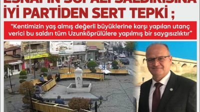 İyi Parti Uzunköprü İlçe Başkanı Bülen Akın; "Hem Uzunköprü’nün ekmeğini