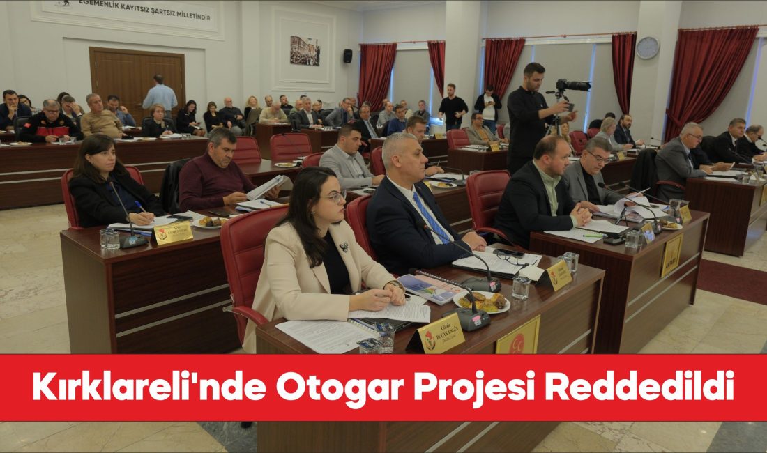 Kırklareli Belediye meclisi kente yeni otogar yapılmasına onay vermedi