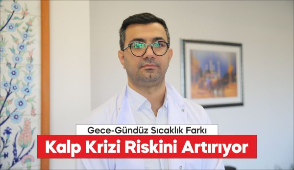 Gece-gündüz arasındaki yüksek sıcaklık farkı damar yapısını bozup kalp krizi