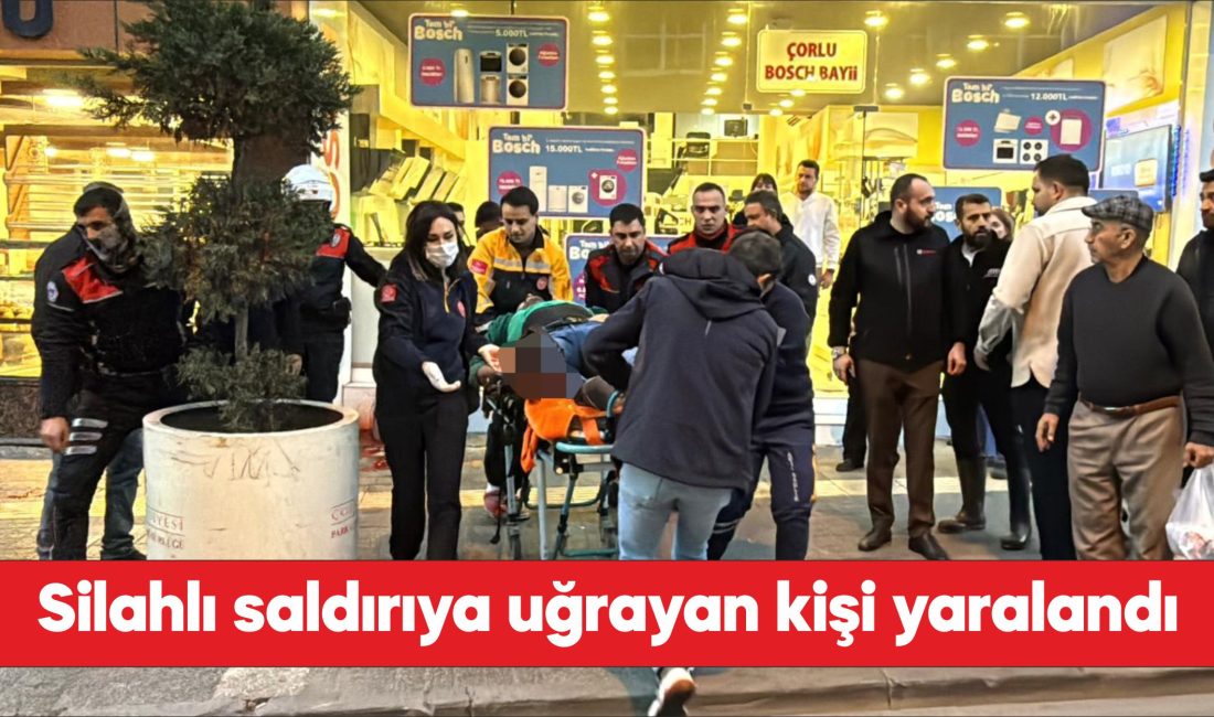 Tekirdağ’ın Çorlu ilçesinde silahlı saldırı sonucu yaralanan kişi tedavi altına