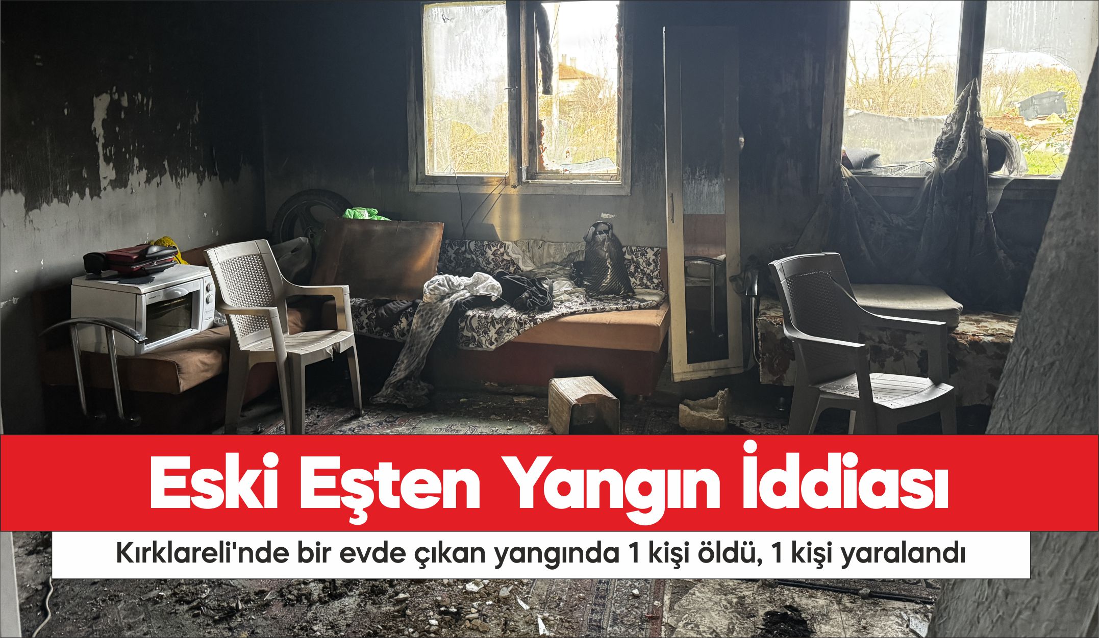 Kırklareli'nde bir evde çıkan yangında 1 kişi öldü, 1 kişi