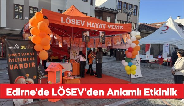 Edirne'de LÖSEV farkındalık etkinliği düzenledi
