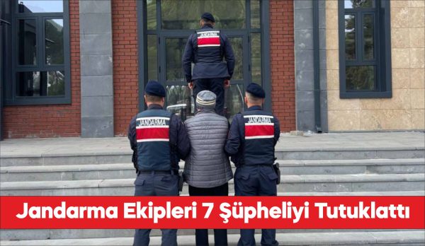 Çanakkale'de jandarmanın çalışmalarında yakalanan 7 şüpheli tutuklandı