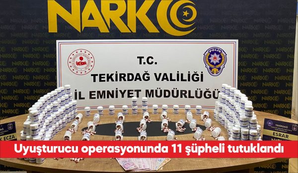 Tekirdağ’da uyuşturucu operasyonunda gözaltına alınan 11 şüpheli tutuklandı. İl Emniyet