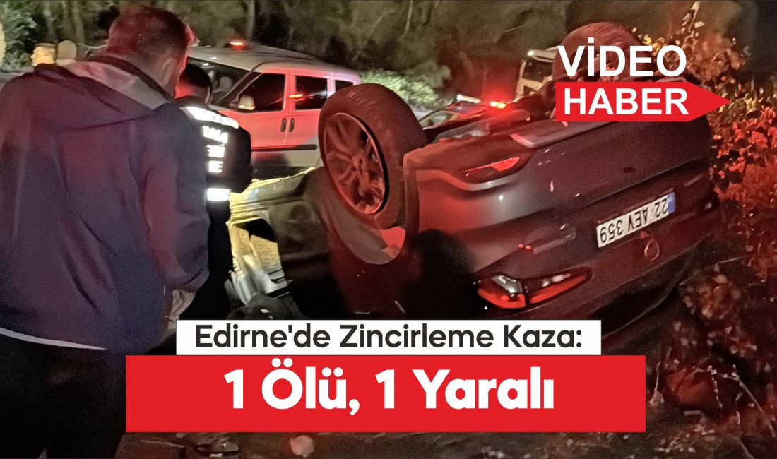 Edirne'de zincirleme trafik kazasında 1