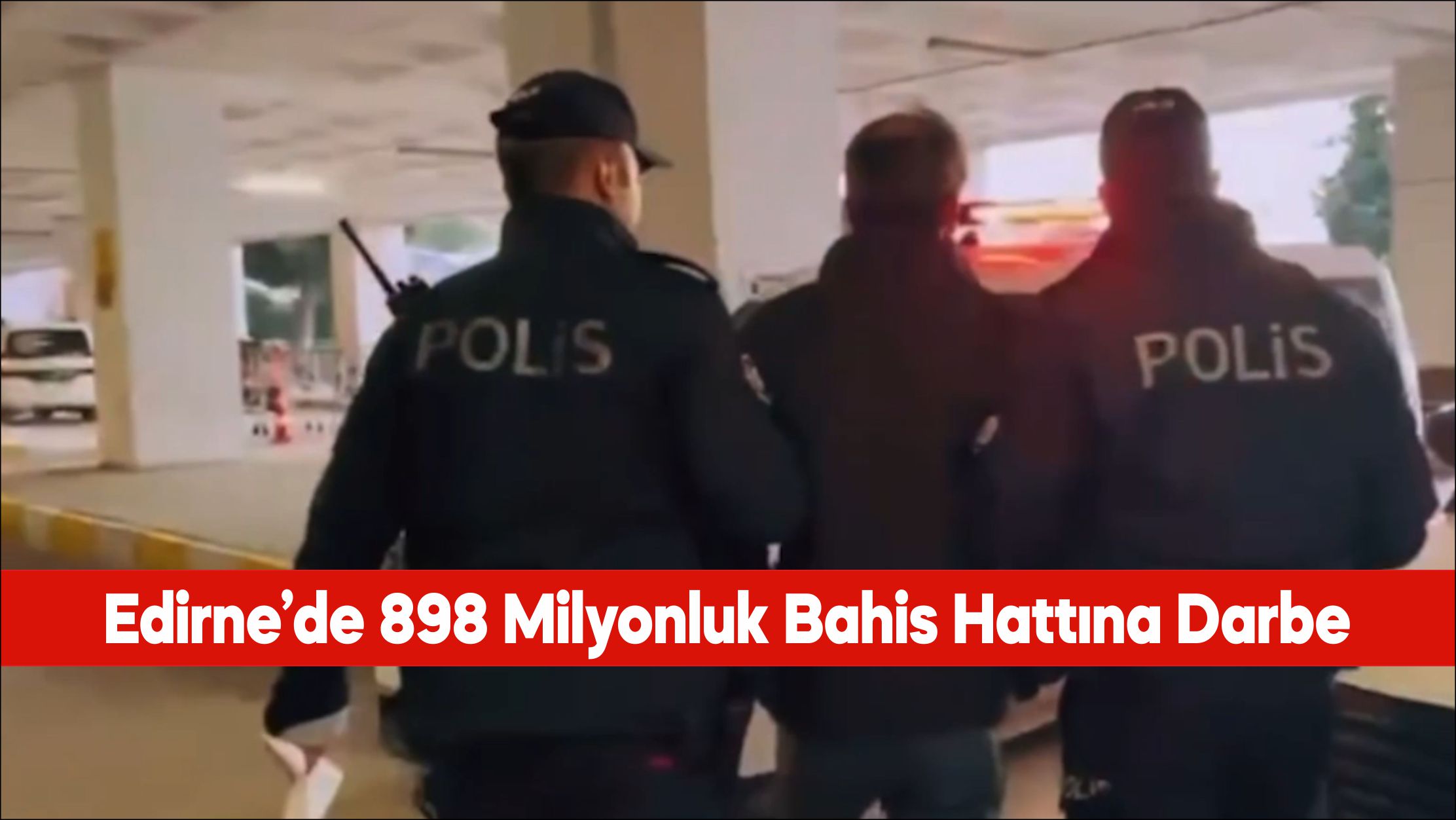 Edirne Cumhuriyet Başsavcılığı tarafından yürütülen soruşturma kapsamında, kapalı devre bir