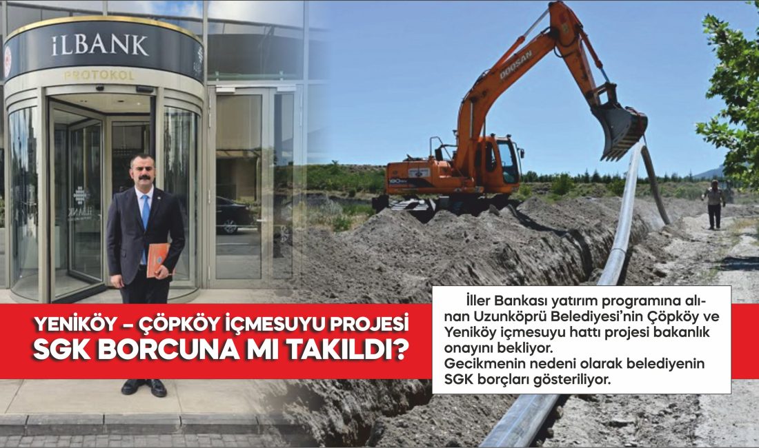 İller Bankası yatırım programına alınan Uzunköprü Belediyesi’nin Çöpköy ve Yeniköy