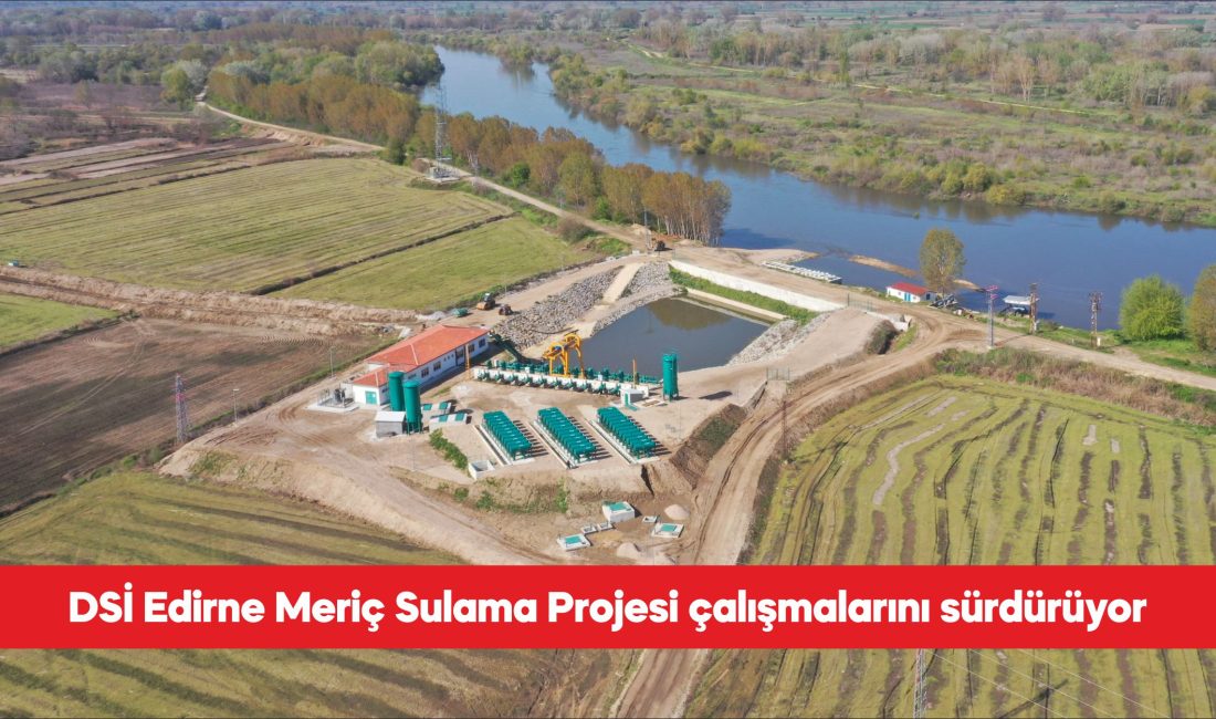 Devlet Su İşleri (DSİ) Genel Müdürlüğü, Edirne Meriç Sulaması Projesi