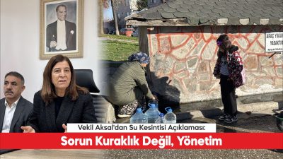 AK Parti Edirne Milletvekili Fatma Aksal, kentte yaşanan su kesintilerinin