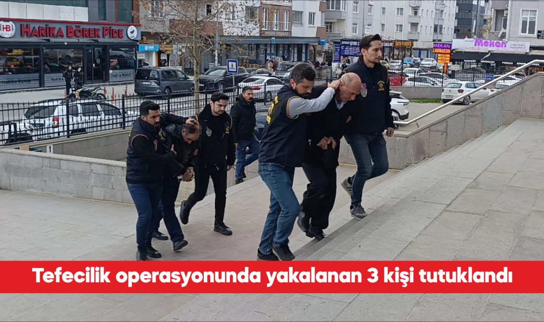 Tekirdağ’ın Çerkezköy ilçesinde düzenlenen tefecilik operasyonunda gözaltına alınan 3 şüpheli