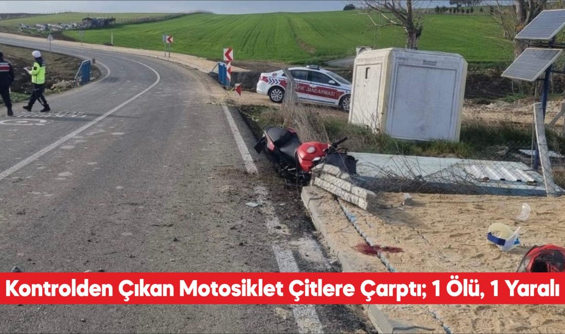 Tekirdağ’da motosikletin tel çitlere çarpması sonucu 1 kişi öldü, 1