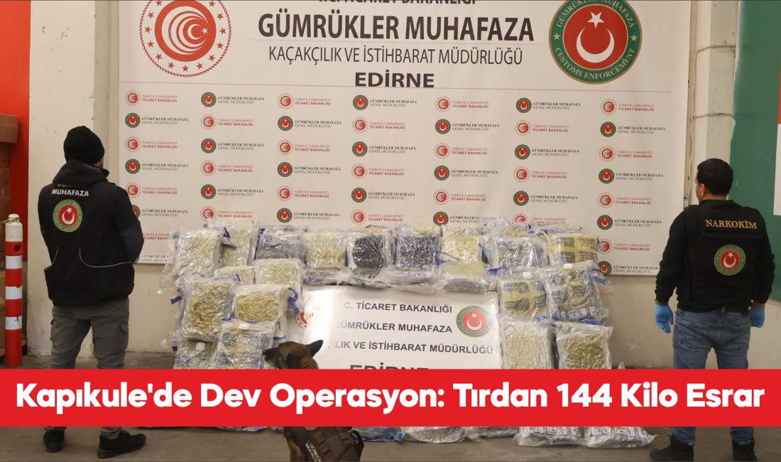 Kapıkule Sınır Kapısı’nda bir tırda 144 kilo 732 gram esrar