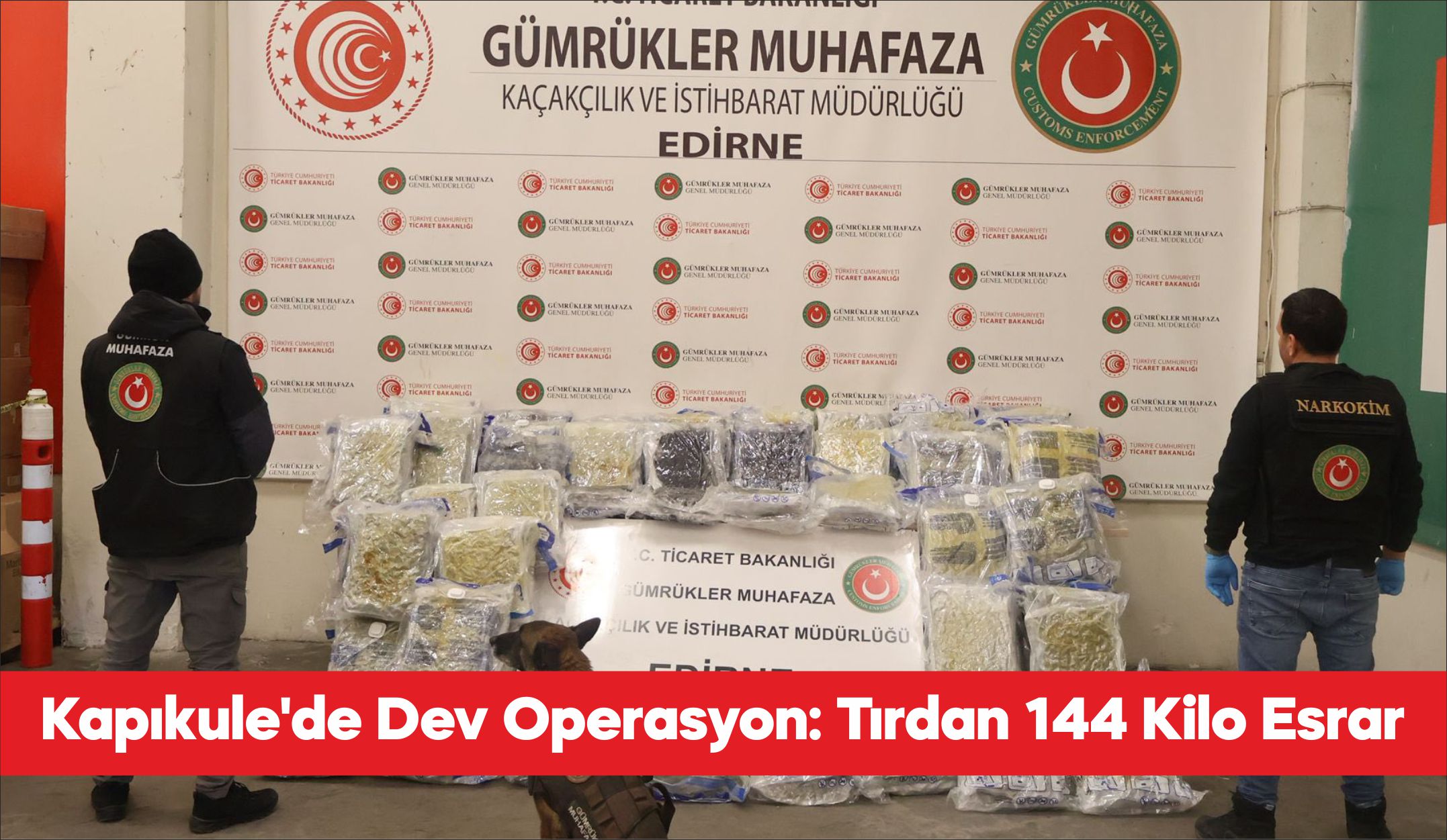 Kapıkule Sınır Kapısı’nda bir tırda 144 kilo 732 gram esrar