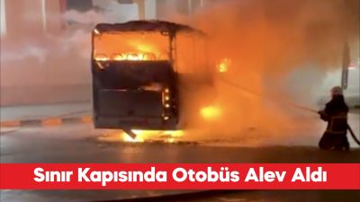Kapıkule Sınır Kapısı’nda park halindeki bir yolcu otobüsünde çıkan yangın,