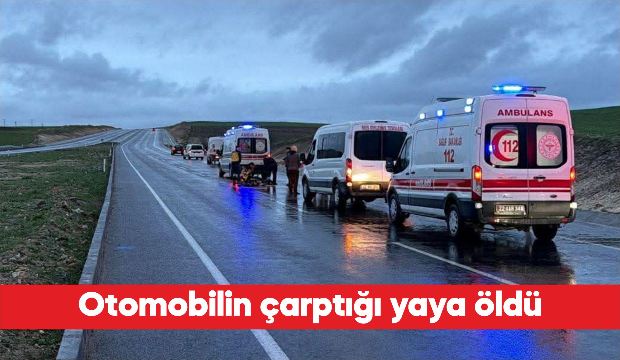 Edirne’de otomobilin çarptığı yaya hayatını kaybetti. M.İ’nin kullandığı 10 AHG