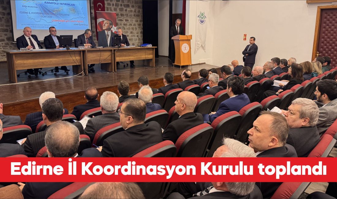 Edirne İl Koordinasyon Kurulu Toplantısı, Vali Yunus Sezer başkanlığında yapıldı.