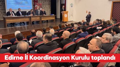 Edirne İl Koordinasyon Kurulu Toplantısı, Vali Yunus Sezer başkanlığında yapıldı.