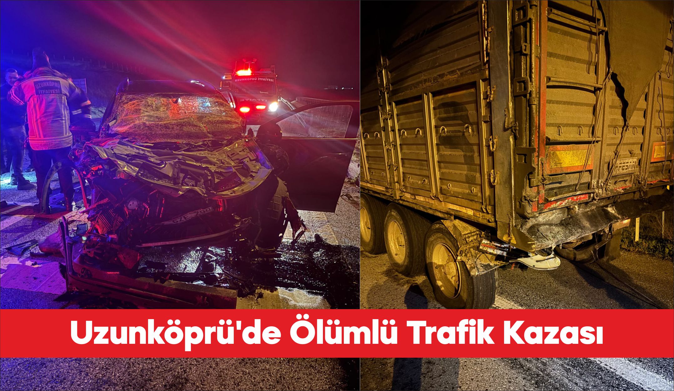 Edirne’nin Uzunköprü ilçesinde kamyona arkadan çarpan otomobilin sürücüsü hayatını kaybetti.