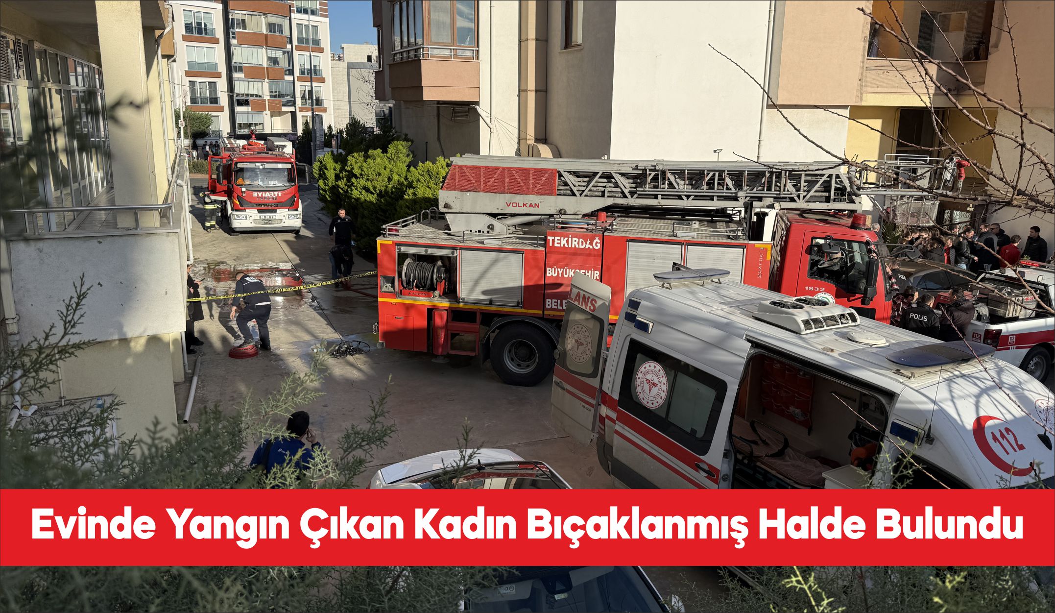 Tekirdağ’da bir kadın yangın çıkan evde bıçaklanmış halde ölü bulundu.