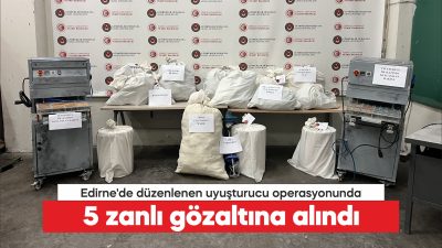 Edirne’de düzenlenen operasyonda 117 kilo 434 gram sentetik uyuşturucu ve