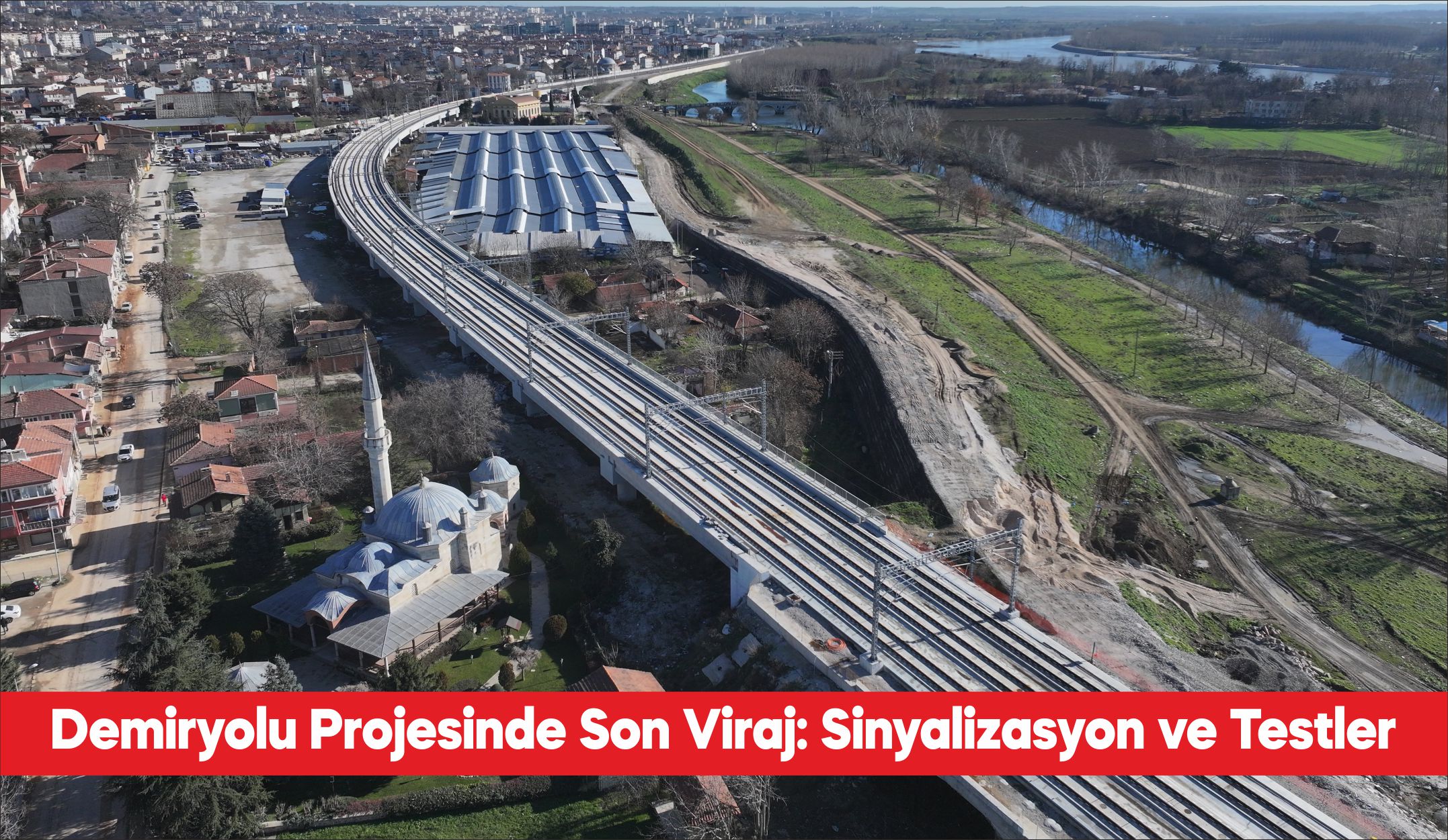 Türkiye’nin Avrupa ülkeleriyle yüksek standartlı demir yolu bağlantısını sağlayacak Halkalı-Kapıkule