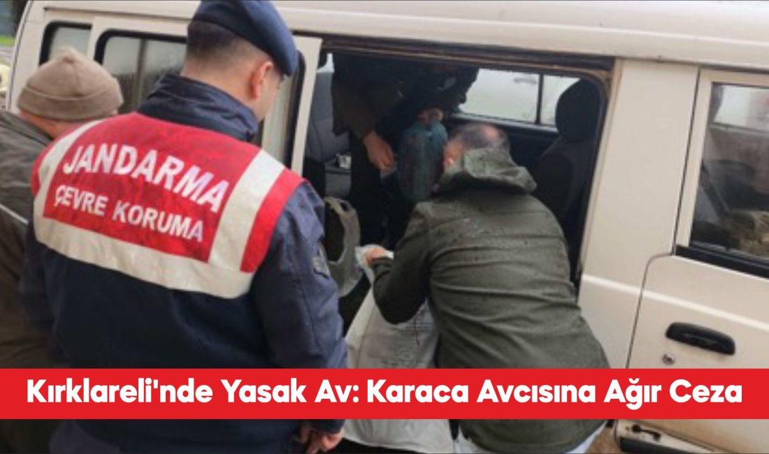 Kırklareli’nde yasak olmasına rağmen karaca vuran kişiye 50 bin 943