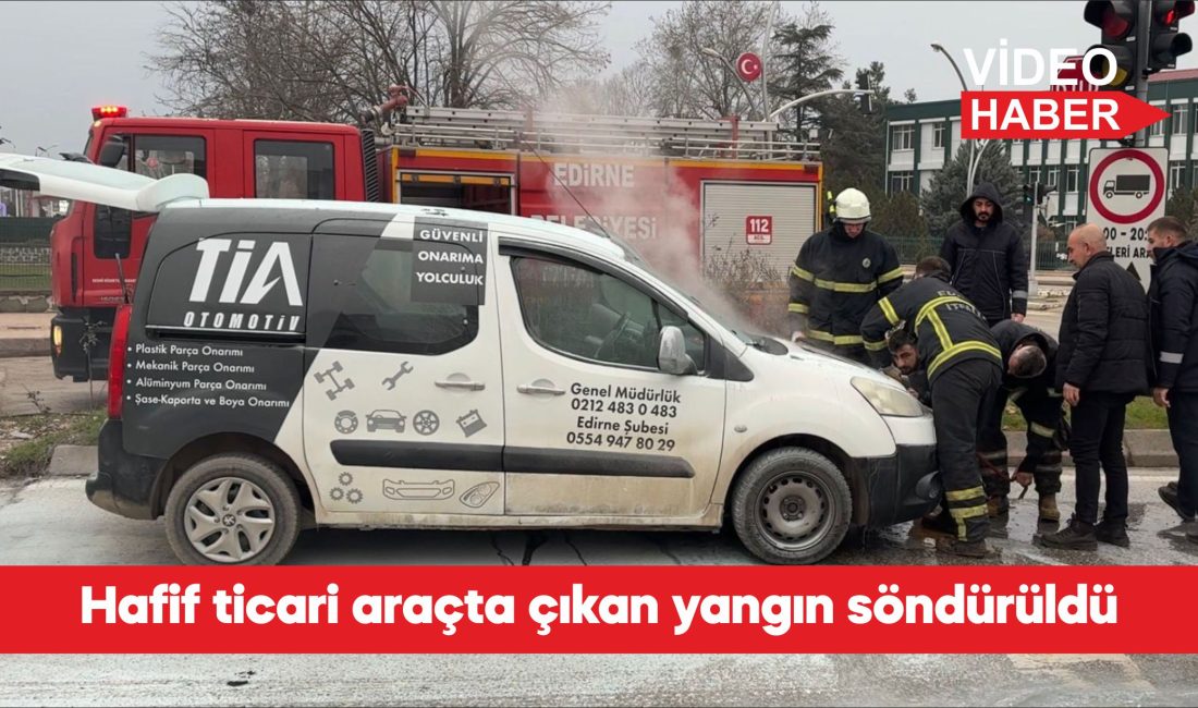 Edirne’de seyir halindeki hafif ticari araçta çıkan yangın itfaiye ekiplerince