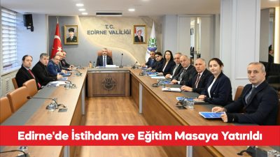Edirne’de İl İstihdam ve Mesleki Eğitim Kurulu Toplantısı düzenlendi. Valilikten