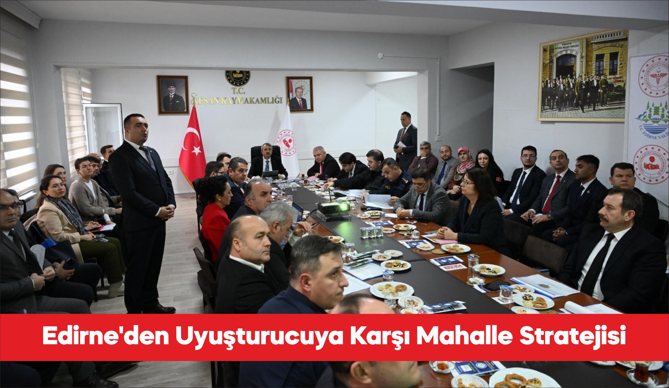 Edirne’de uyuşturucuyla mücadelede mahalle bazlı yeni yol haritasının ele alındığı