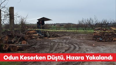 Kırklareli’nde odun keserken hızarın üzerine düşmesi sonucu ağır yaralanan işçi,