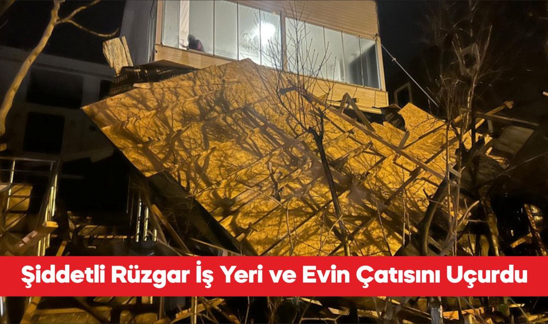 Tekirdağ’da şiddetli rüzgar nedeniyle bir iş yeri ve evin çatısı