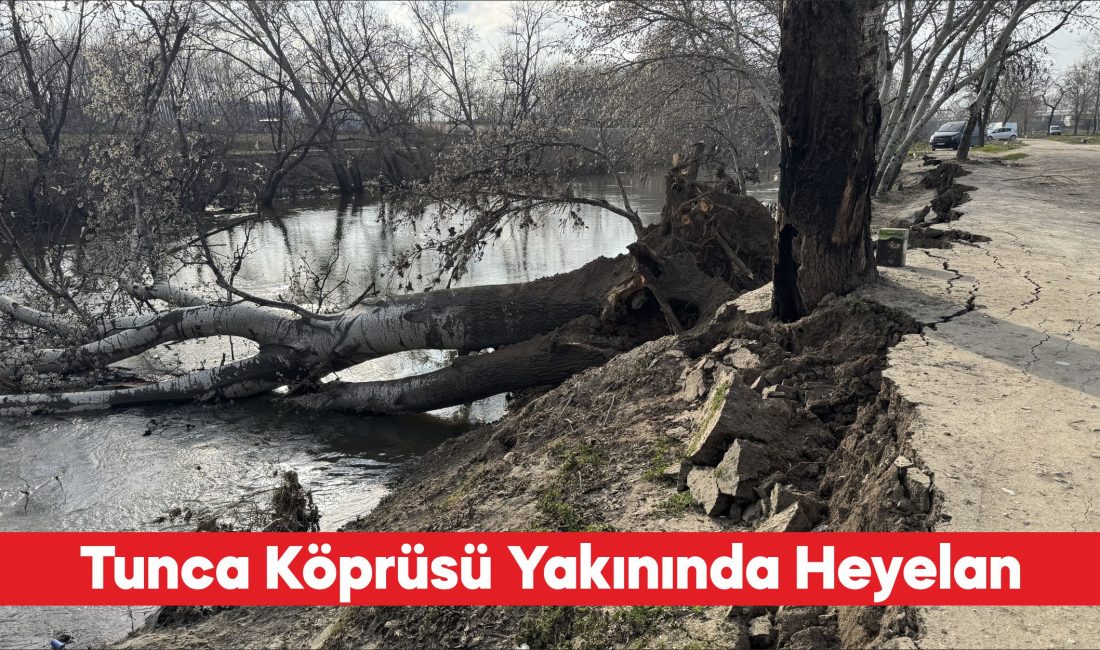 Edirne’de Tunca Nehri kıyısında toprak kayması meydana geldi. Tunca Köprüsü’ne