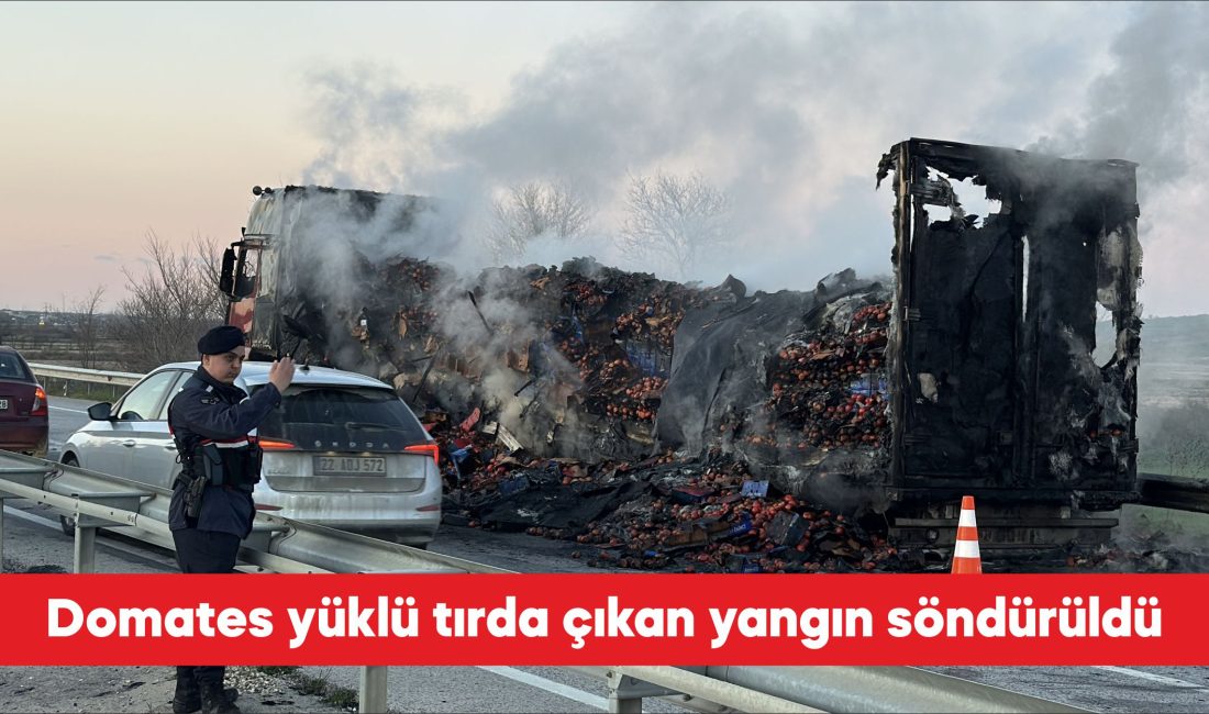 Edirne’nin Havsa ilçesinde domates yüklü tırda çıkan yangın söndürüldü. Antalya’dan