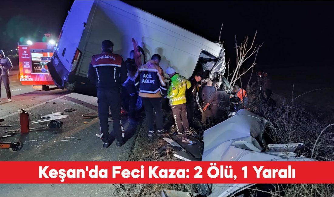 Edirne’nin Keşan ilçesinde tırla kamyonetin çarpıştığı kazada 2 kişi hayatını