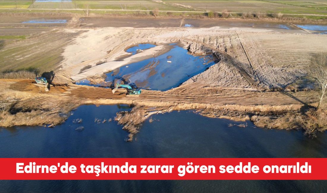 Devlet Su İşleri (DSİ) 11. Bölge Müdürlüğü ekipleri Edirne’nin Meriç