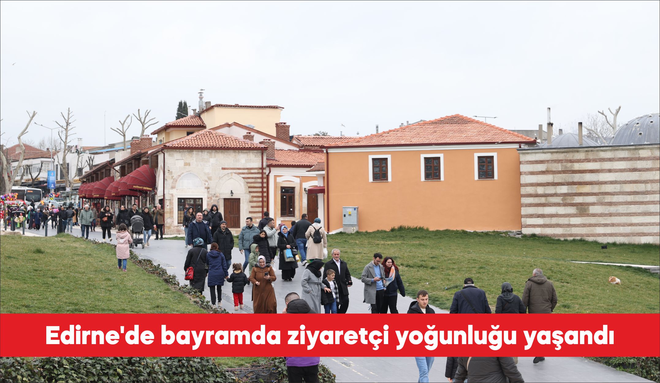 Osmanlı’ya başkentlik yapmış, tarihi kimliği ve sınır kenti olma özelliğiyle