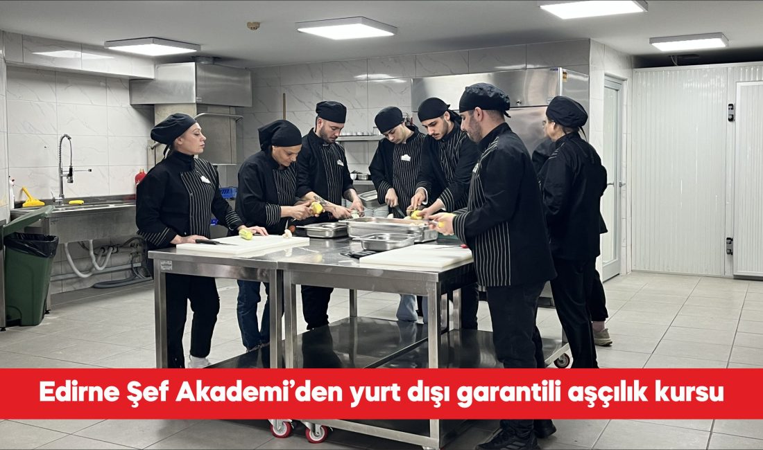 Edirne’de gastronomi alanında nitelikli iş gücü yetiştirmek amacıyla yürütülen Edirne