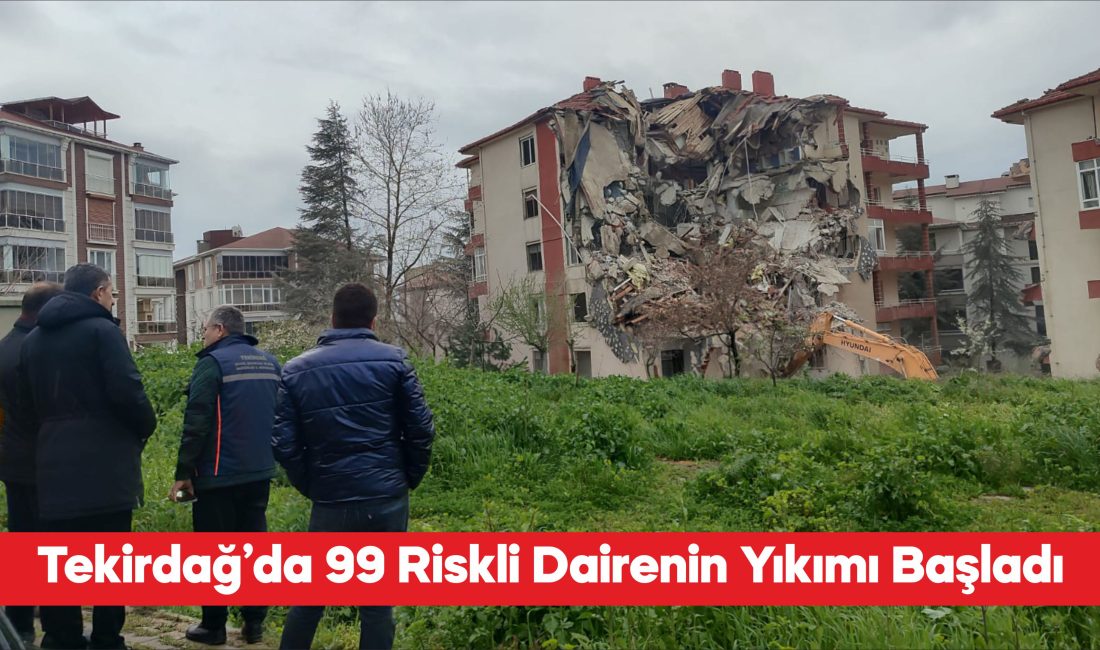 Tekirdağ’da riskli olduğu tespit edilen 99 dairenin yıkımına başlandı. Tekirdağ