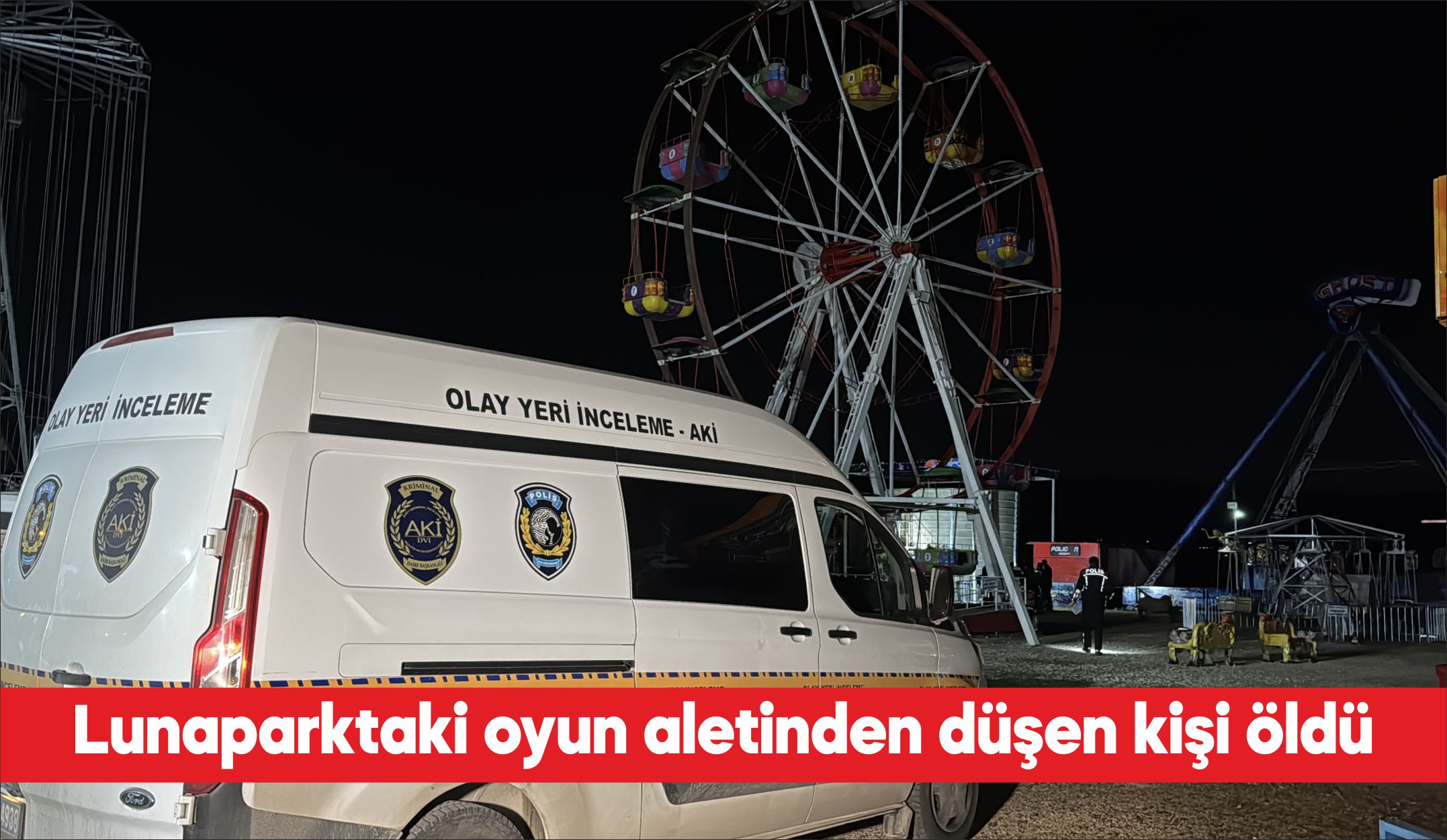 Edirne’de lunaparkta “sıfır yerçekimi” adlı oyun aletinden düşen kişi yaşamını