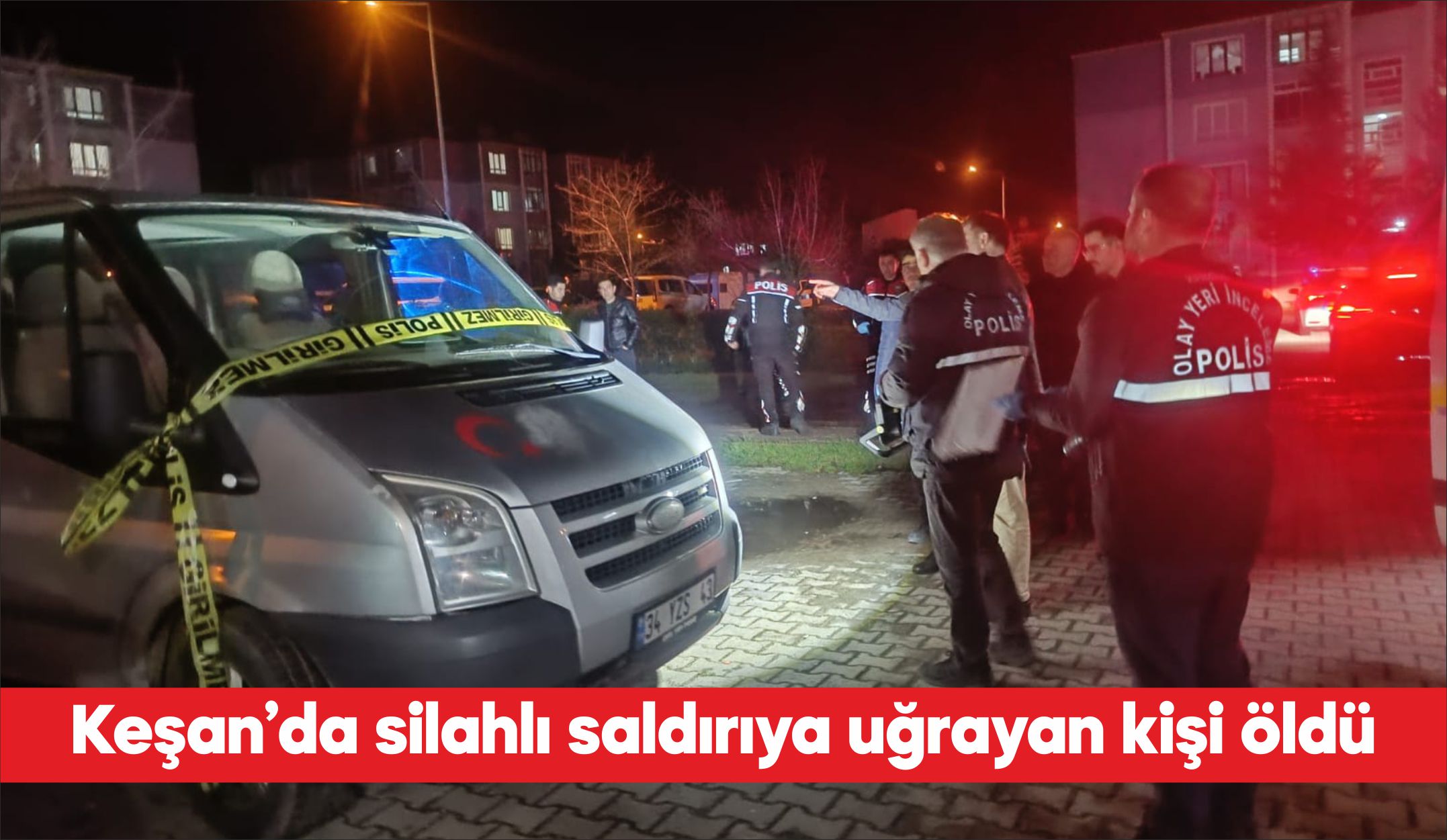 Edirne’nin Keşan ilçesinde silahlı saldırıya uğrayan kişi hayatını kaybetti. Yeni