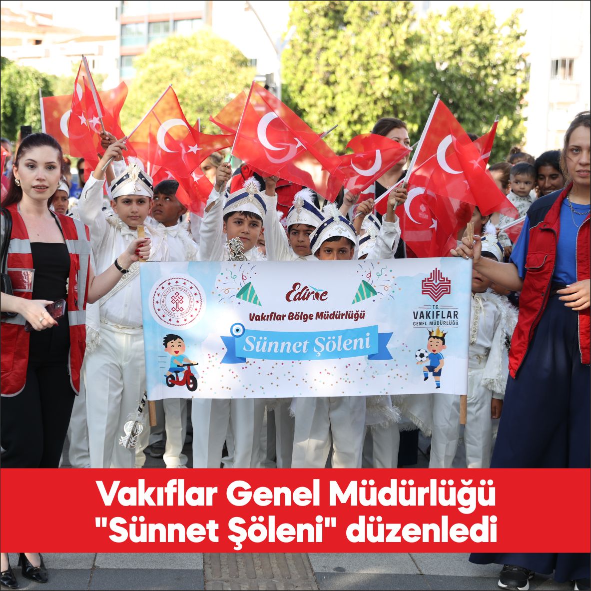 Vakıflar Genel Müdürlüğünce Kırklareli’nde düzenlenen “Sünnet Şöleni”nde, 28 çocuk sünnet
