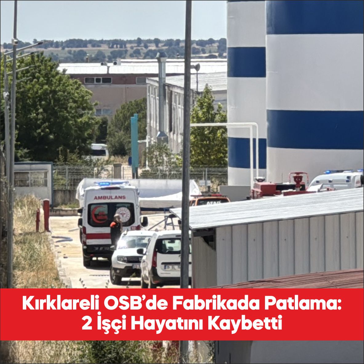 Kırklareli’nde bir içecek üretim fabrikasında meydana gelen patlamada 2 işçi
