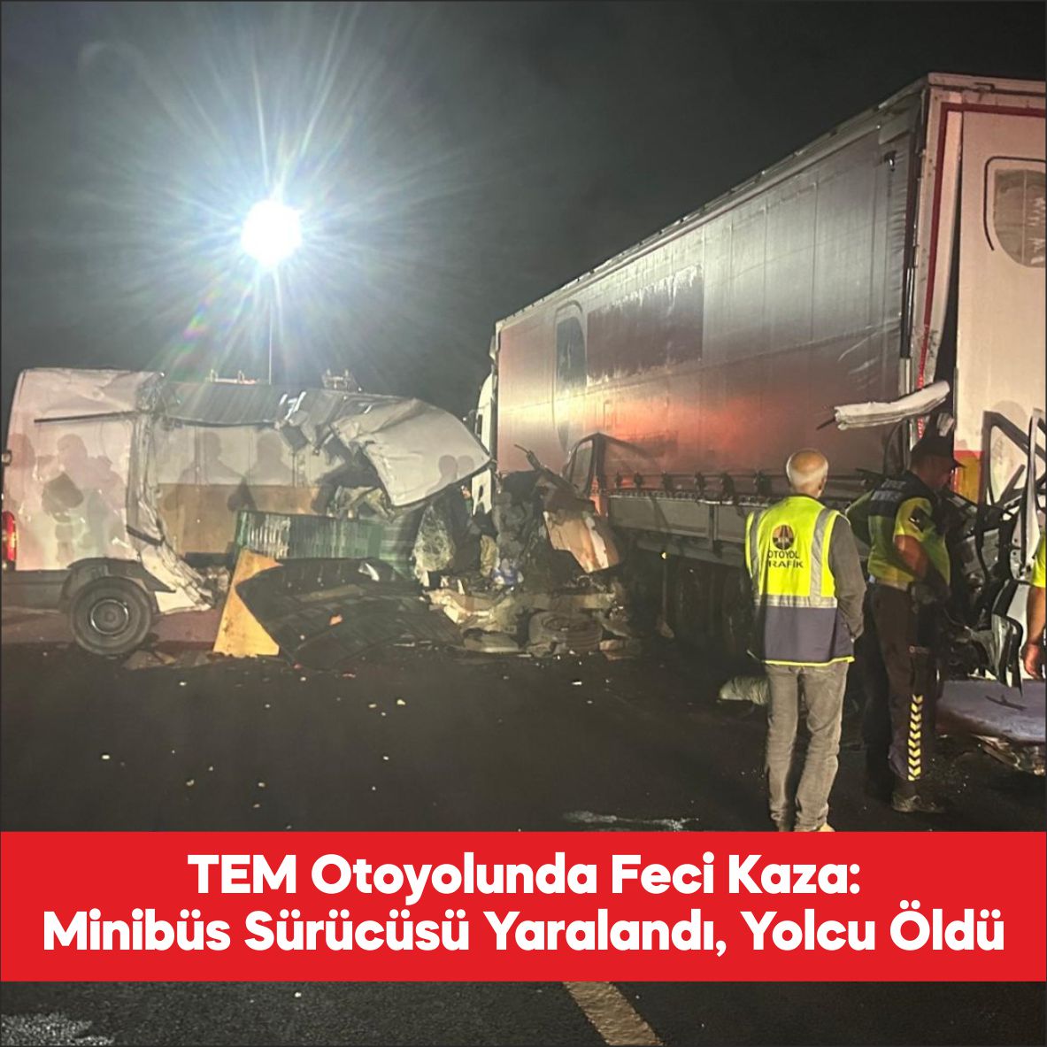 Tekirdağ’ın Ergene ilçesinde tıra çarpan minibüsteki 1 kişi öldü, 1