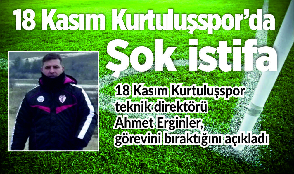 18 Kasım Kurtuluşspor’da Şok İstifa İlçemizi Edirne Süper Amatör Ligde temsil eden ve şampiyonluk adayları