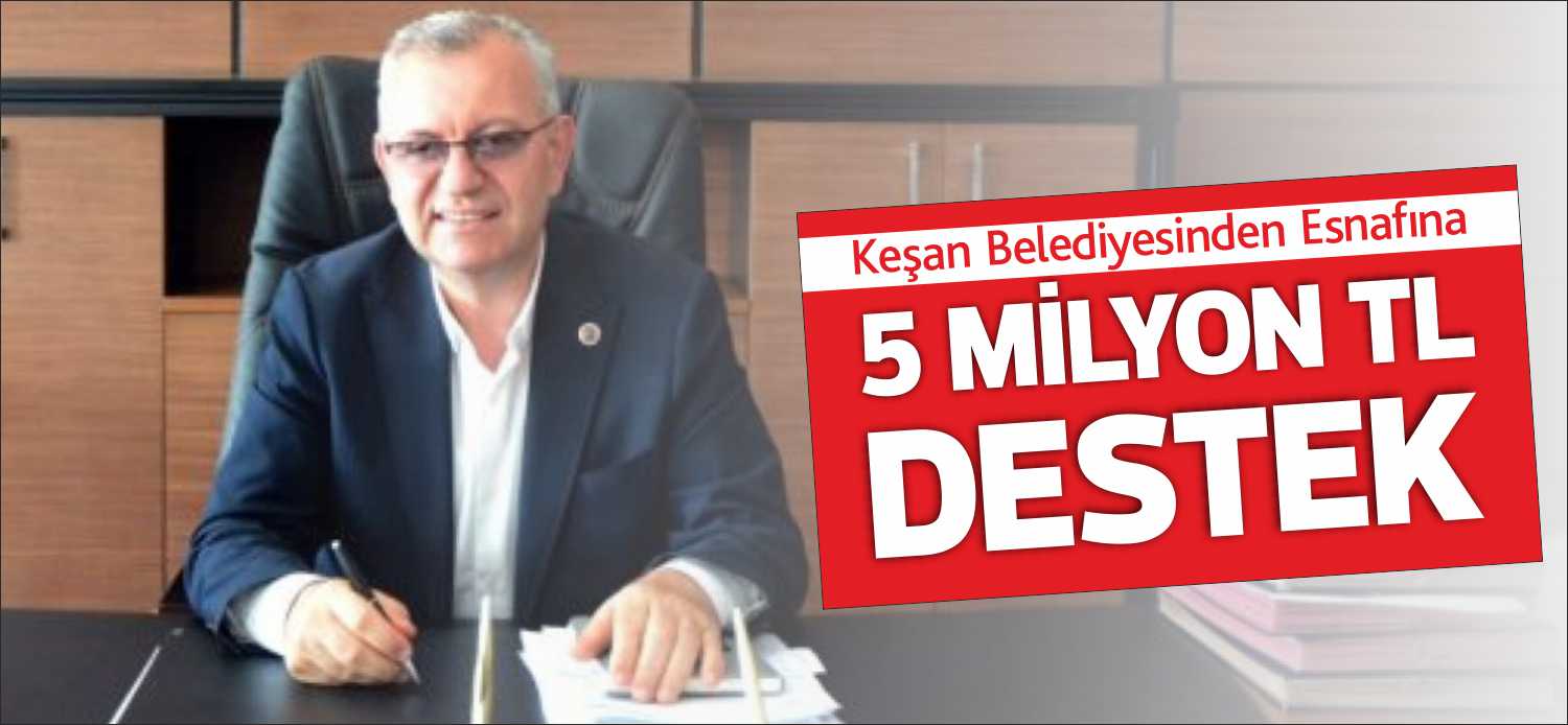 Keşan Belediye Başkanı Mustafa Helvacıoğlu, “Esnafımızın yüzü gülerse, Keşan’ın da